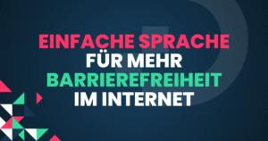 Was ist einfache Sprache und wie setze ich sie auf meiner Website um? Darauf gehen wir in diesem Lexikonbeitrag ein.