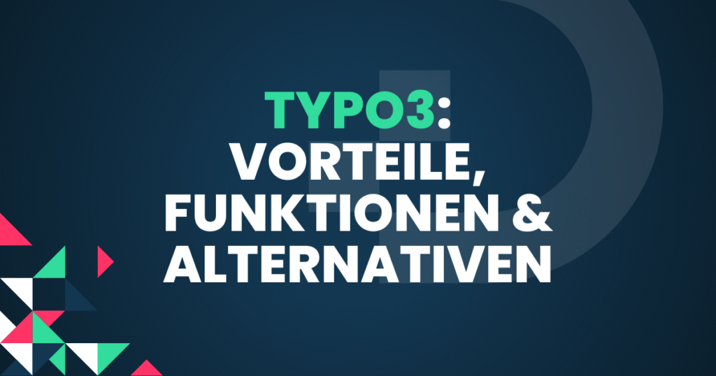 Alle Vorteile, Alternativen und Funktionen von TYPO3: Erfahre hier mehr über das leistungsstarke CMS.