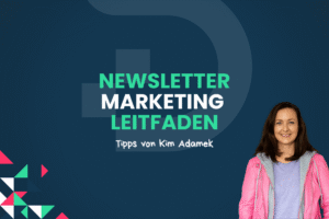 Unser Newsletter Marketing Leitfaden zeigt Dir, wie Du Newsletter Schritt für Schritt umsetzen kannst